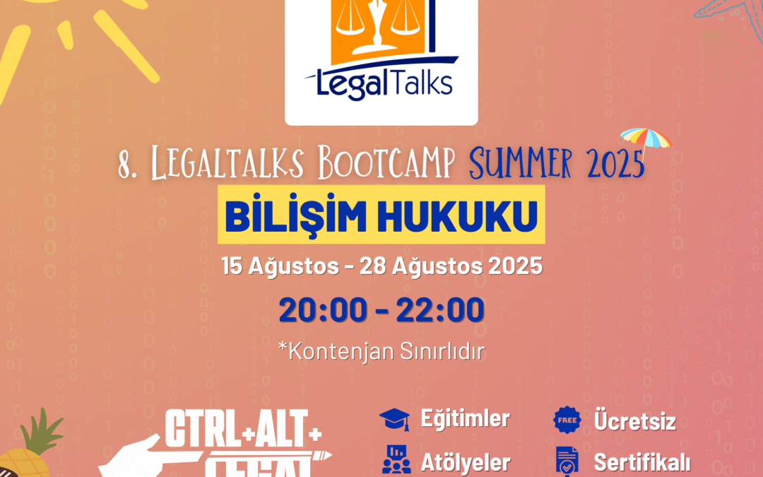 LegalTalks BootCamp Summer 2025 – Bilişim Hukuku